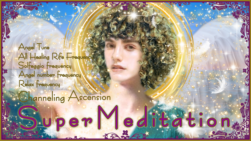 【大天使サンダルフォン 】超瞑想 – アッセッションのためのチャネリング